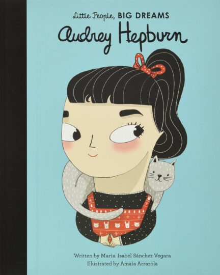Little People, Big Dreams - Audrey Hepburn